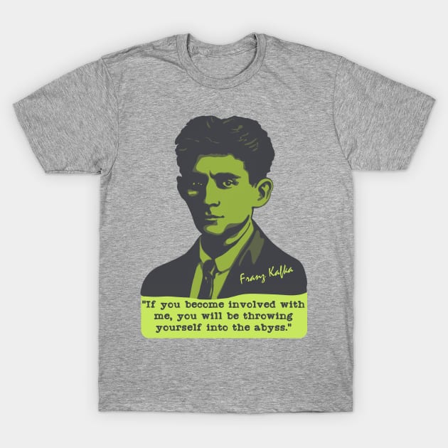 Franz Kafka Portrait and Quote T-Shirt by Slightly Unhinged